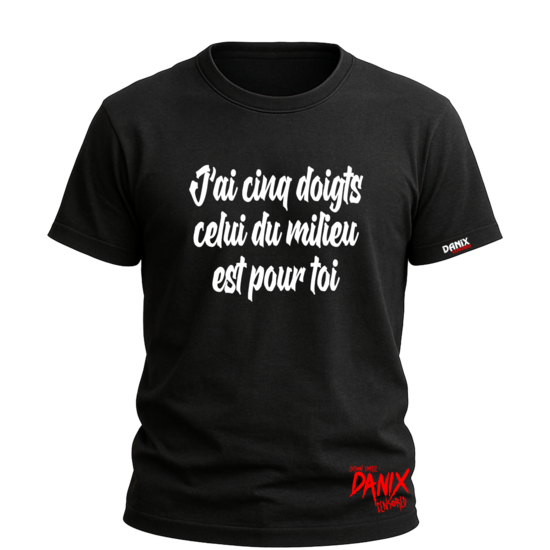 Tshirt J'ai 5 doigts celui du milieu est pour toi [DANIX CENSORED]